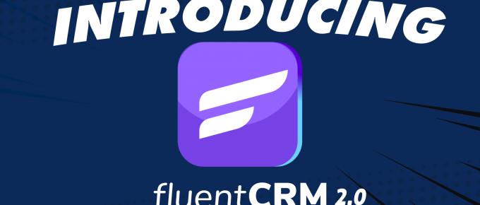 FluentCRM 2.0介绍 - WordPress营销自动化的新纪元