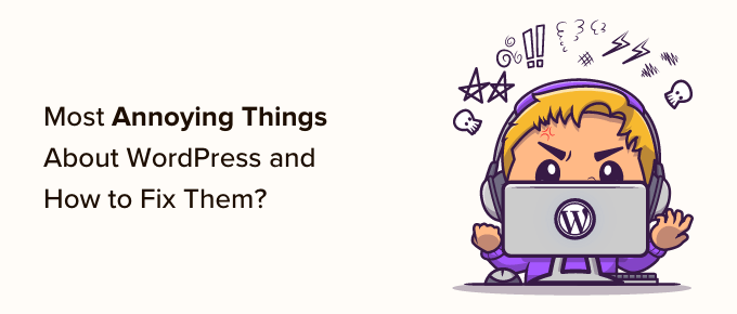 关于WordPress的15个最烦人的事情以及如何解决它们