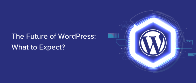 WordPress的未来：会发生什么(我们的预测)