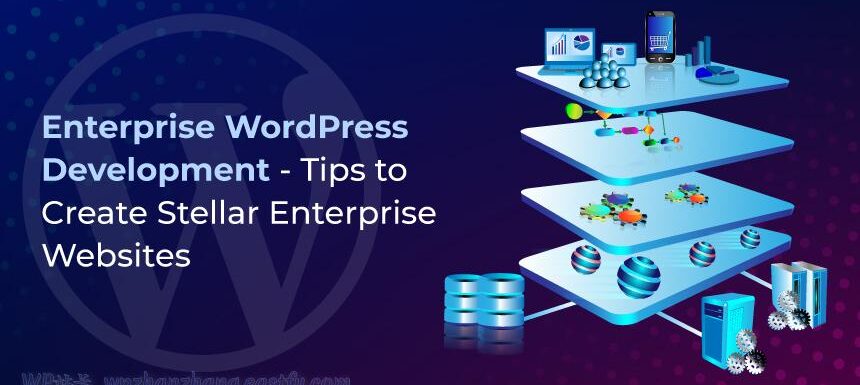 企业级WordPress开发 - 创建企业级网站的优秀技巧