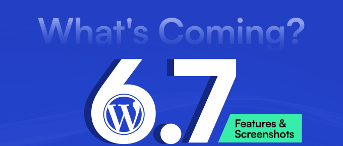 WordPress 6.7即将发布的新功能(和截图）